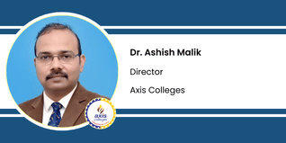 Axis Colleges, Director: Dr. Ashish Malik Interview